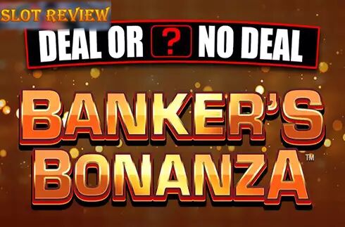 Deal Or No Deal Bankers Bonanza Slot Review